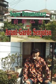 Super Documentary: The Avant-Garde Senjutsu