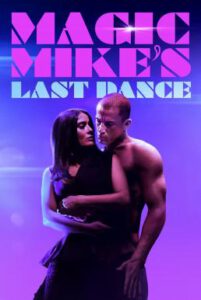 Magic Mike’s Last Dance แมจิค ไมค์ เต้นจบ ให้จดจำ (2023) บรรยายไทย
