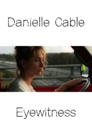 Danielle Cable: Eyewitness