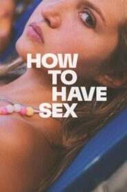 How to Have Sex ซิงนั้นสำคัญไฉน (2023)