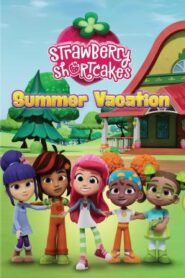 Strawberry Shortcake’s Summer Vacation วันหยุดฤดูร้อนของสตรอเบอร์รี่ ชอร์ทเค้ก (2024)